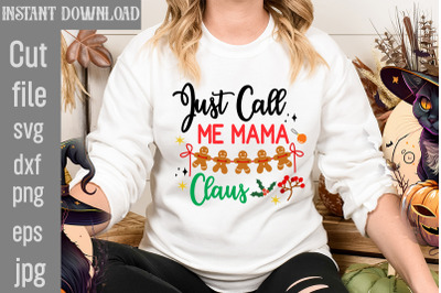 Just Call Me Mama Claus SVG cut file&2C;Christmas SVG Design&2C; Christmas T