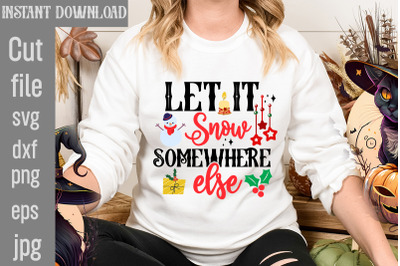 Let It Snow Somewhere Else SVG cut file&2C;Christmas SVG Design&2C; Christma