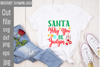 Santa Why You Be Judgin&#039; SVG cut file,Christmas SVG Design, Christmas