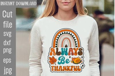 Always Be Thankful SVG cut file&2C;Thanksgiving Groovy Sublimation Sublim