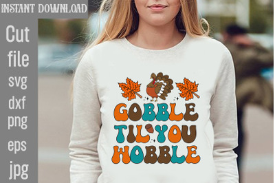 Gobble Til You Wobble SVG cut file&2C;Retro Thanksgiving Bundle&2C;Thanksgiv