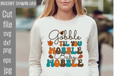 Gobble Til You Wobble Baby Wobble SVG cut file&2C;Retro Thanksgiving Bund