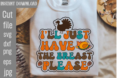 I&#039;ll Just Have The Breast Please SVG cut file,Retro Thanksgiving Bundl