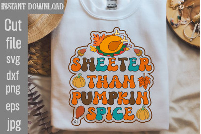 Sweeter Than Pumpkin Spice SVG cut file&2C;Retro Thanksgiving Bundle&2C;Than