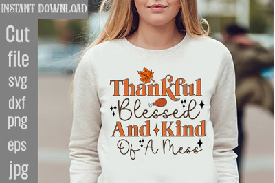 Thankful Blessed And Kind Of A Mess SVG cut file&2C;Retro Thanksgiving Bu