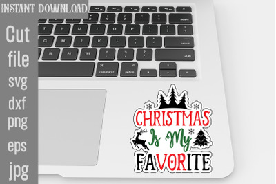 Christmas Is My Favorite SVG cut file&2C;Christmas Stickers SVG cut file&2C;