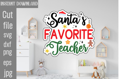 Santa&#039;s Favorite Teacher SVG cut file,Christmas Stickers SVG cut file,