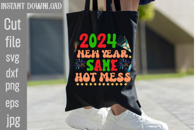 2024 New Year Same Hot Mess SVG cut file&2C;Happy New Year 2024 Png &2C; Dis