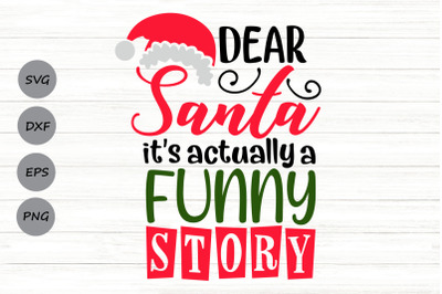 Dear Santa It&#039;s A Funny Story Svg, Funny Christmas Svg, Santa Claus.
