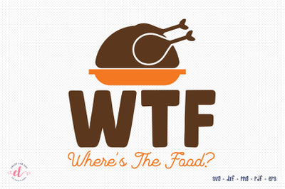 WTF Where&#039;s the Food | Turkey SVG Design