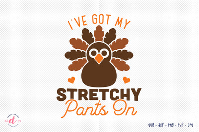 I&#039;ve Got My Stretchy Pants on SVG Turkey