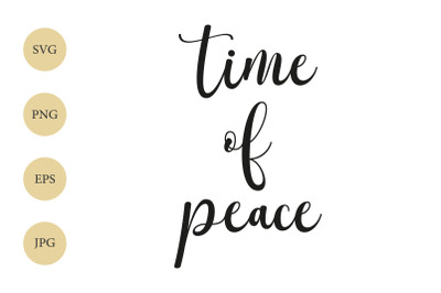Time of Peace SVG, Holiday SVG, Christmas Quote SVG, Cricut