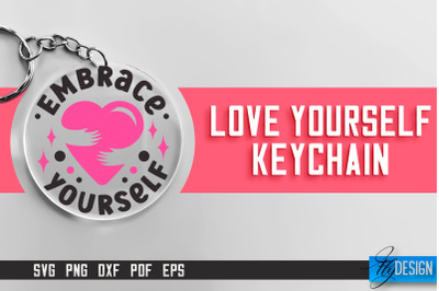 Love Yourself Keychain SVG | Motivational Quotes SVG