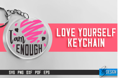 Love Yourself Keychain SVG | Motivational Quotes SVG