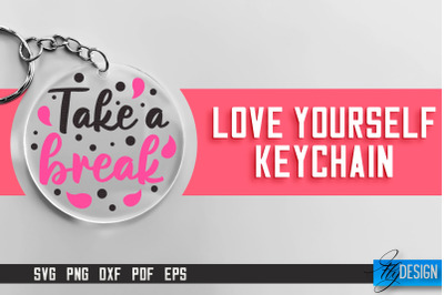 Love Yourself Keychain SVG | Motivational Quotes SVG