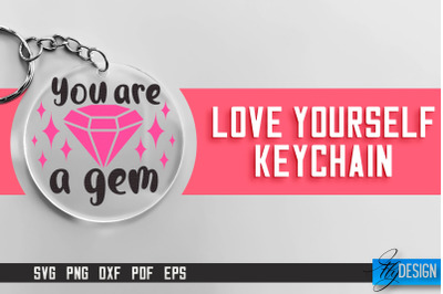 Love Yourself Keychain SVG | Motivational Quotes SVG