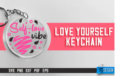 Love Yourself Keychain SVG | Motivational Quotes SVG