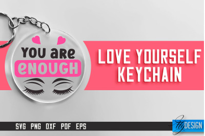 Love Yourself Keychain SVG | Motivational Quotes SVG