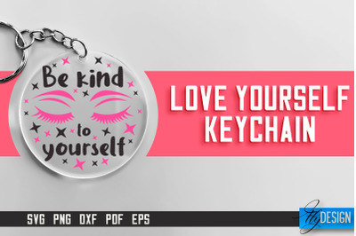 Love Yourself Keychain SVG | Motivational Quotes SVG