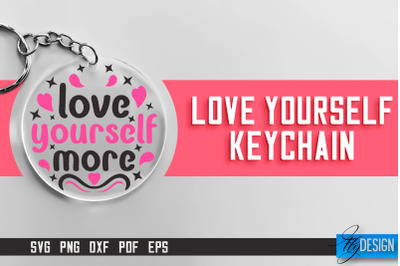 Love Yourself Keychain SVG | Motivational Quotes SVG