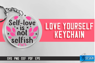 Love Yourself Keychain SVG | Motivational Quotes SVG