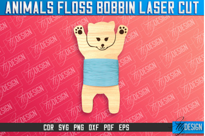 Bear  Floss Bobbins Laser Cut | Laser Cut Design | CNC File