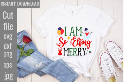 I Am So Elfing Merry SVG cut file&2C;Christmas SVG Design&2C; Christmas Tree