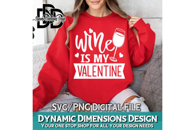 Wine is my Valentine svg, Valentine, Be Mine, Wine svg, sublimation de