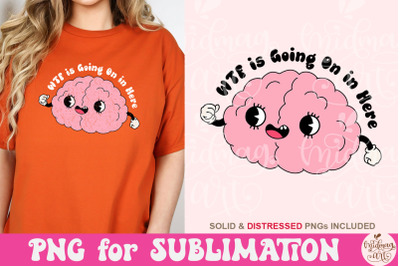 WTF is Going on in Here Png, Funny Quote Sublimation, Cute Design png