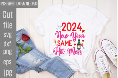 2024 New Year Same Hot Mess SVG cut file&2C;Happy New Year SVG Bundle&2C; He