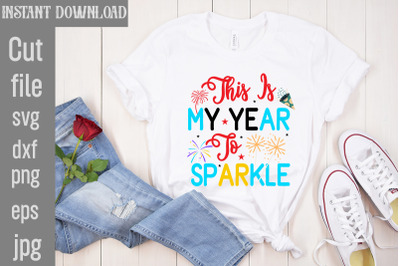 This Is My Year To Sparkle SVG cut file&2C;Happy New Year SVG Bundle&2C; Hel