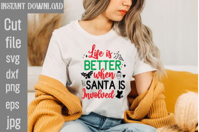 Life Is Better When Santa Is Involved SVG cut file&2C;Christmas png Bundl