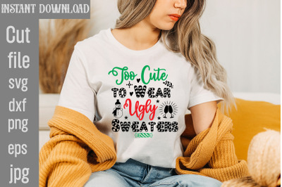 Too Cute To Wear Ugly Sweaters SVG cut file,Christmas png Bundle, pink