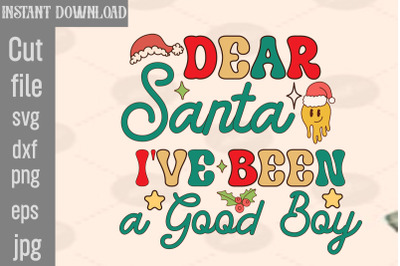 Dear Santa I&amp;&23;039;ve Been A Good Boy SVG cut file&2C;hristmas Tis The Season C