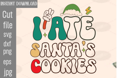 I Ate Santa&#039;s Cookies SVG cut file,hristmas Tis The Season Christmas T