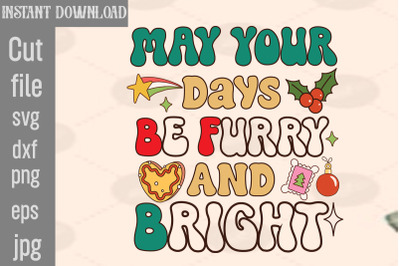 May Your Days Be Furry And Bright SVG cut file&2C;hristmas Tis The Season