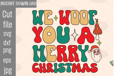 We Woof You A Merry Christmas SVG cut file,hristmas Tis The Season Chr