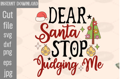 Dear Santa Stop Judging Me SVG cut file&2C;Christmas png Bundle&2C; pink Chr