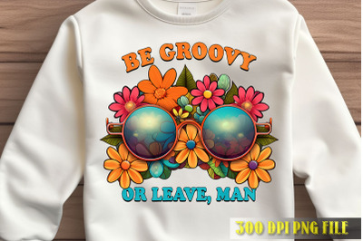 Be Groovy or Leave Man