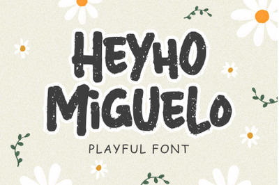 Heyho Miguelo!  Playful Font