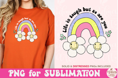 Life is Tough But So Are You PNG, Motivational Sublimation