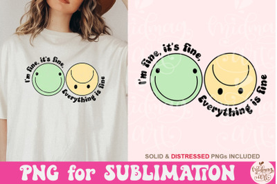 I&#039;m Fine It&#039;s Fine Everything is Fine Png, Sarcastic Sublimation