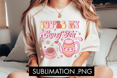 You&#039;re My Cup Of Tea PNG Sublimation