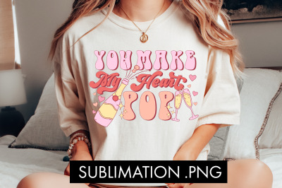 You Make My Heart Pop PNG Sublimation