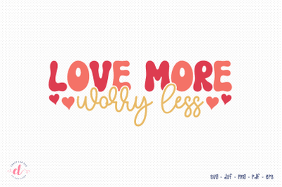 Love More Worry Less - Retro Valentine SVG