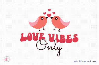 Love Vibes Only - Retro Valentine SVG