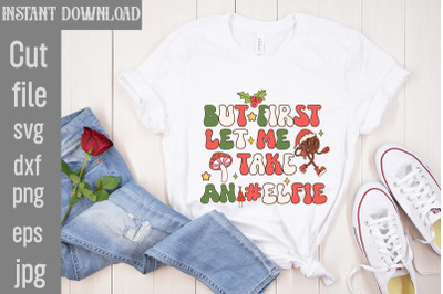 But First Let Me Take An &23;elfie SVG cut file&2C;Christmas Retro Designs C