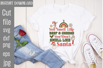 You Smell Like Beef &amp; Cheese You Don&#039;t Smell Like Santa SVG cut file