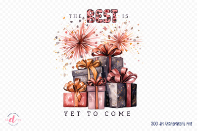 The Best is Yet to Come, New Year Sublimation