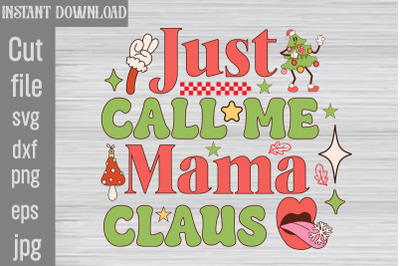 Just Call Me Mama Claus SVG cut file,Christmas Retro Designs Christmas